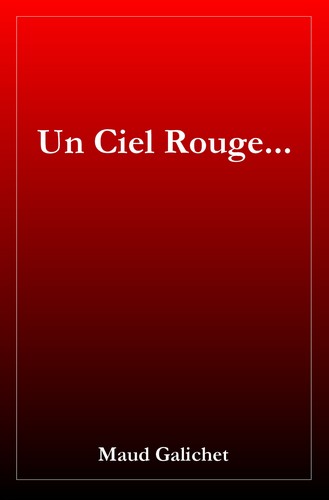 Un Ciel Rouge... roman de Maud Galichet